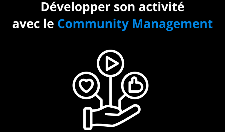 Développer son activité avec le community management